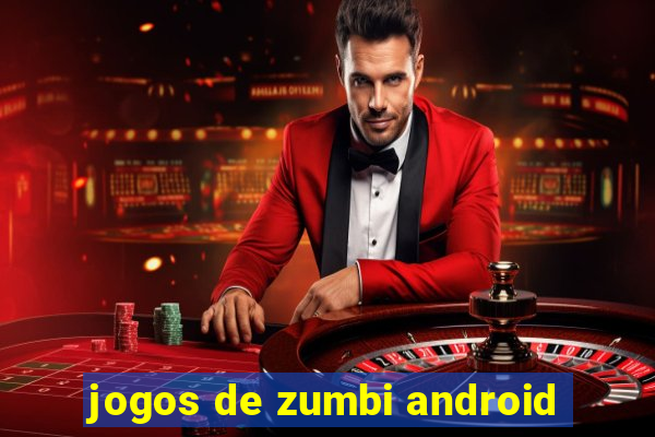 jogos de zumbi android